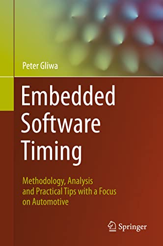 Embedded Software Timing: Methodology, Analysis and Practical Tips with a Focus on Automotive von Springer