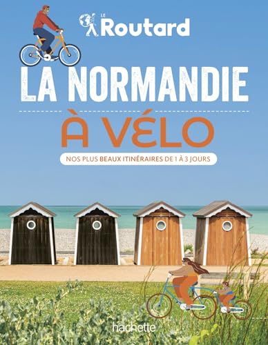La Normandie à vélo: Nos plus beaux itinéraires de 1 à 3 jours von HACHETTE TOURI