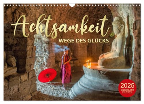 ACHTSAMKEIT - Wege des Glücks (Wandkalender 2025 DIN A3 quer), CALVENDO Monatskalender