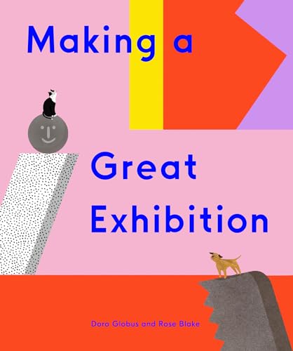 Making a Great Exhibition (Books for Kids, Art for Kids, Art Book) von David Zwirner Kids