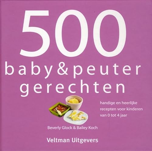 500 baby & peuterrecepten: handige en heerlijke recepten voor kinderen van 0 tot 4 jaar von Spiru