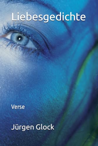 Liebesgedichte: Verse Liebesgedichte: Verse von Independently published