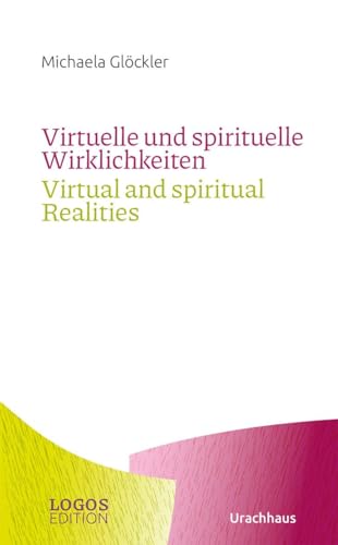 Virtuelle und spirituelle Wirklichkeiten / Virtual and spiritual Realities: zweisprachige Ausgabe: Deutsch/Englisch (LOGOS-Edition) von Urachhaus