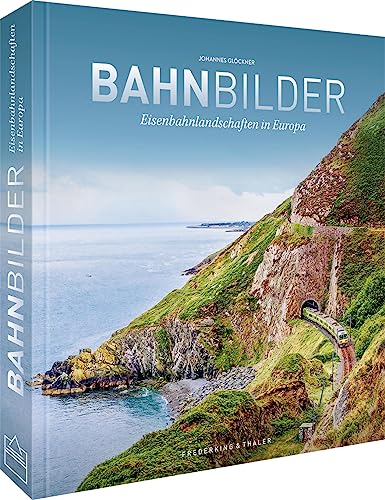 Eisenbahn Buch – BahnBilder: Eisenbahnlandschaften in Europa präsentiert in einem hochwertigen Bildband. Ideal als Geschenk für Eisenbahnliebhaber. von Frederking & Thaler
