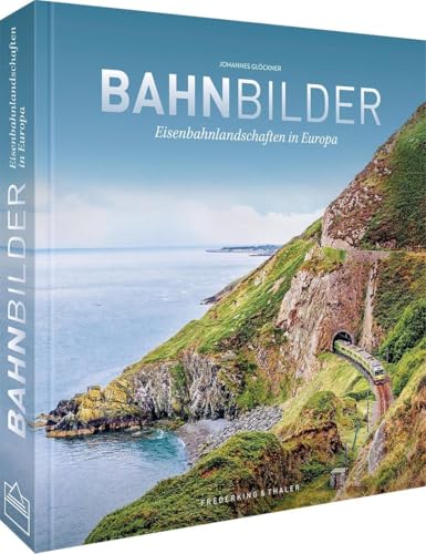 Eisenbahn Buch – BahnBilder: Eisenbahnlandschaften in Europa präsentiert in einem hochwertigen Bildband. Ideal als Geschenk für Eisenbahnliebhaber. von Frederking & Thaler