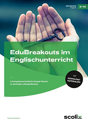 EduBreakouts im Englischunterricht: 6 kompetenzorientierte Escape-Rooms zu zentralen Lehrplanthemen (5. bis 10. Klasse) von scolix in der AAP Lehrerwelt GmbH