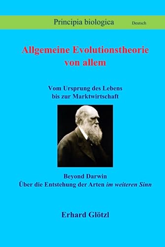 Allgemeine Evolutionstheorie von allem: Beyond Darwin: Vom Ursprung des Lebens bis zur Marktwirtschaft (Principia Sprache Deutsch) von Selbstverlag