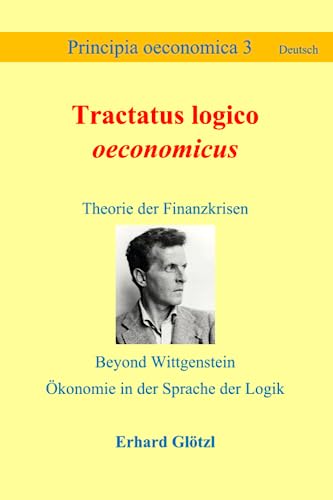 Tractatus logico oeconomicus: Theorie der Finanzkrisen (Principia Sprache Deutsch)