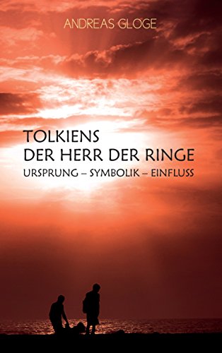 Tolkiens Der Herr der Ringe: Ursprung - Symbolik - Einfluss von Books on Demand