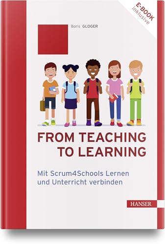 From teaching to learning: Mit Scrum4Schools Lernen und Unterricht verbinden From teaching to learning: Mit Scrum4Schools Lernen und Unterricht verbinden von Carl Hanser Verlag GmbH & Co. KG