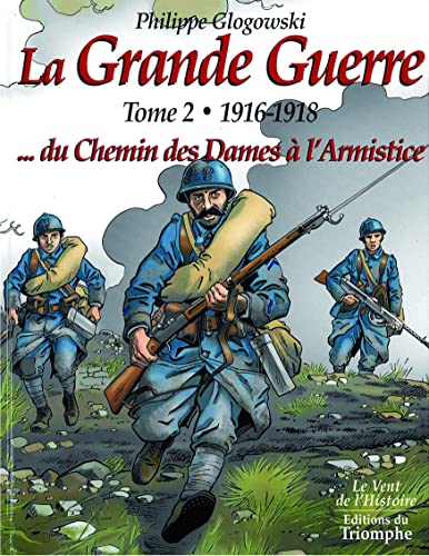 La Grande Guerre tome 2 - 1916-1918...du Chemin des Dames à l'Armistice von TRIOMPHE