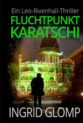 Fluchtpunkt Karatschi (Leo-Rivenhall-Thriller, Band 1) von Independently published