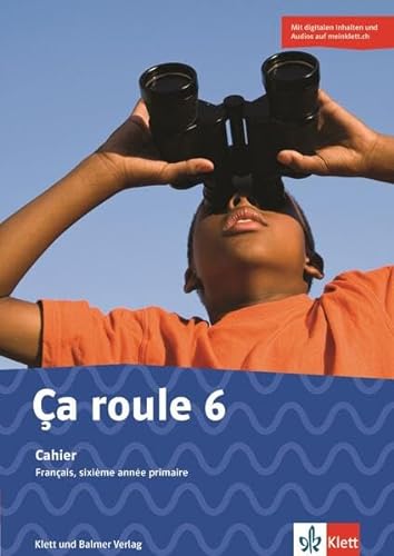 Ça roule 6: Cahier. Digitale Inhalte (u.a. interaktive Übungen) und Audios auf meinklett.ch von Klett und Balmer