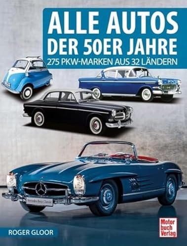 Alle Autos der 50er Jahre: 275 PKW-Marken aus 32 Ländern von Motorbuch Verlag