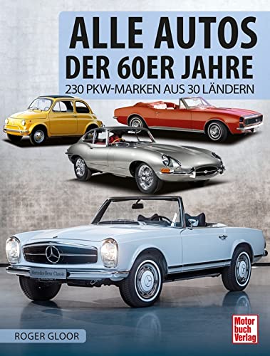 Alle Autos der 60er Jahre: 230 PKW-Marken aus 30 Ländern von Motorbuch