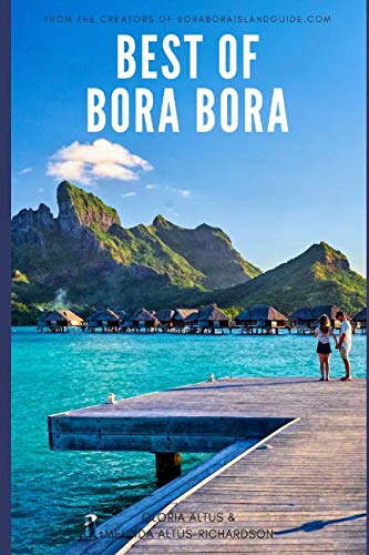 Best of Bora Bora: Create the vacation of a lifetime von Independently published