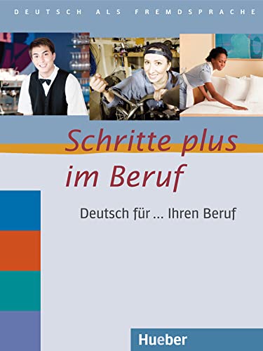 Schritte plus im Beruf: Deutsch für ... Ihren Beruf.Deutsch als Fremdsprache / Übungsbuch von Hueber Verlag GmbH