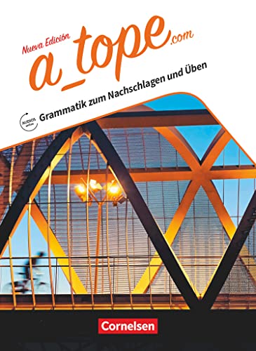 A_tope.com - Spanisch Spätbeginner - Ausgabe 2017: Grammatik zum Nachschlagen und Üben - Mit Lösungen und Audios online von Cornelsen Verlag GmbH