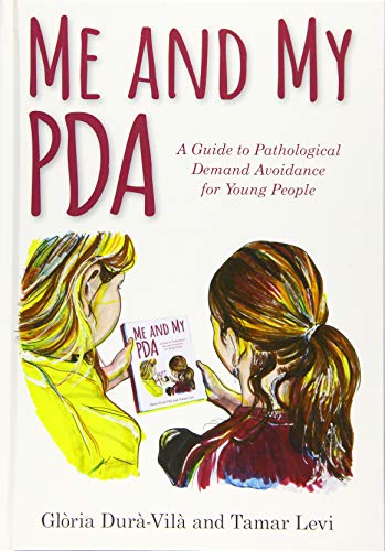 Me and My PDA: A Guide to Pathological Demand Avoidance for Young People von Jessica Kingsley Publishers