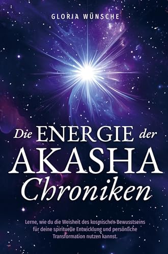 Die Energie der Akasha Chroniken: Lerne, wie du die Weisheit des kosmischen Bewusstseins für deine spirituelle Entwicklung und persönliche Transformation nutzen kannst. von Bookmundo