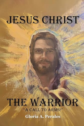 Jesus Christ The Warrior: "A Call To Arms!" von Gotham Books