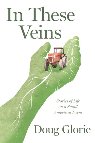 In These Veins: Stories of Life on a Small American Farm In These Veins: Stories of Life on a Small American Farm von Stillwater River Publications
