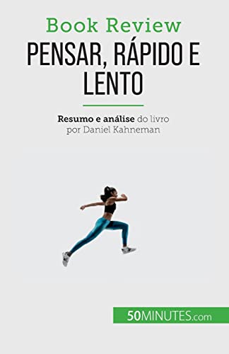 Pensar, rápido e lento: Um livro sobre as falácias que podem prejudicar a tomada de decisões humanas Pensar, rápido e lento: Um livro sobre as falácias que podem prejudicar a tomada de decisões humanas