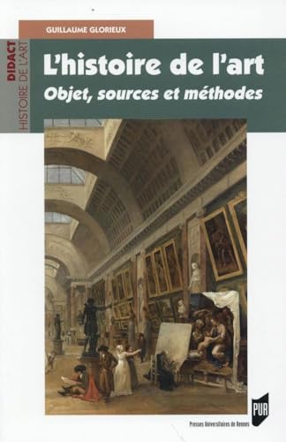 Histoire DE L ART: Objet, sources et méthodes