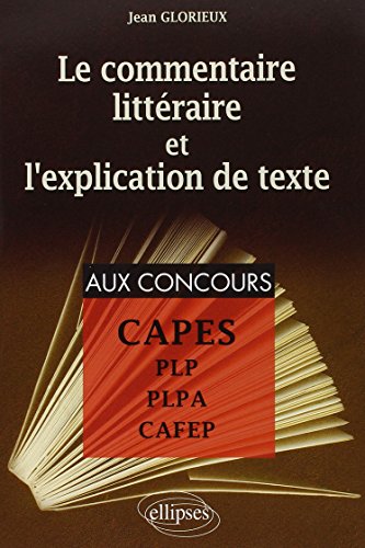 Le commentaire littéraire et l'explication de texte: Pour la préparation aux PLP, PLPA, CAFEP et CAPES von ELLIPSES