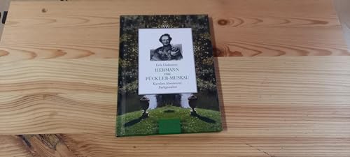 Hermann von Pückler-Muskau: Kavalier, Abenteurer, Parkgestalter
