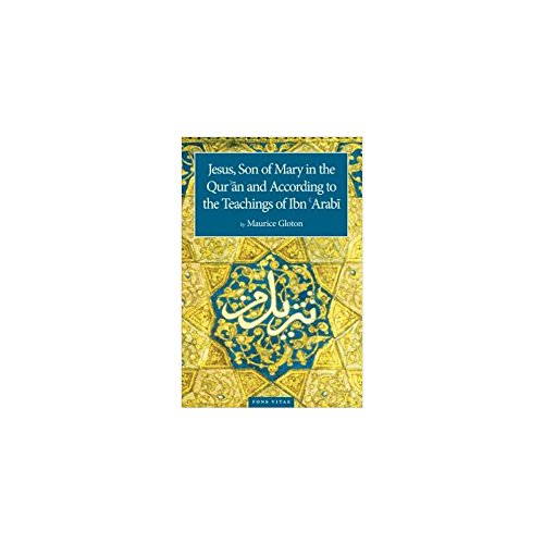 Jesus Son of Mary: In the Quran and According to the Teachings of Ibn Arabi
