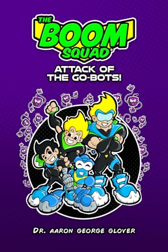 The Boom Squad: Attack of the Go-bots von Bowker