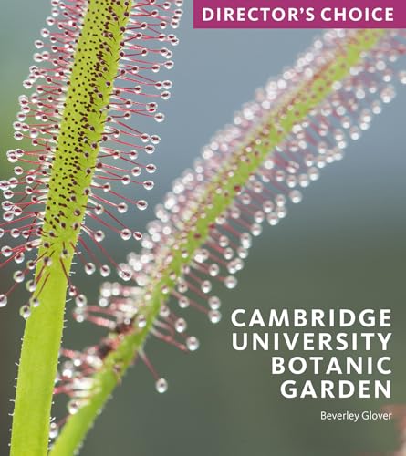 Cambridge University Botanic Garden: Director's Choice