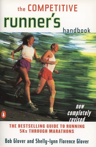 The Competitive Runner's Handbook: The Bestselling Guide to Running 5Ks through Marathons