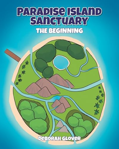Paradise Island Sanctuary: The Beginning Paradise Island Sanctuary: The Beginning von Christian Faith Publishing