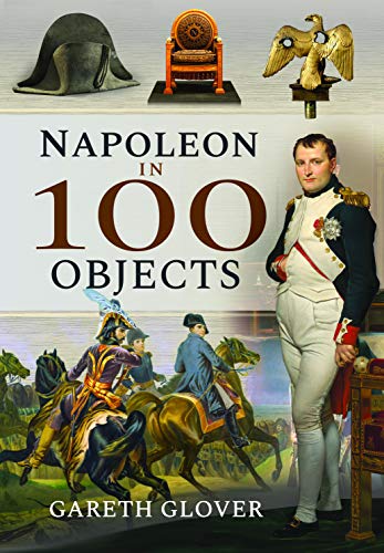 Napoleon in 100 Objects