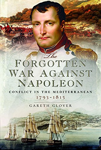 The Forgotten War Against Napoleon: Conflict in the Mediterranean 1793-1815 von PEN AND SWORD MILITARY