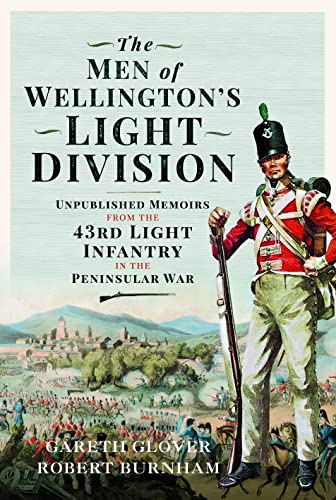 The Men of Wellington's Light Division: Unpublished Memoirs of the 43rd (Monmouthshirre) Regiment in the Peninsular War von Frontline Books