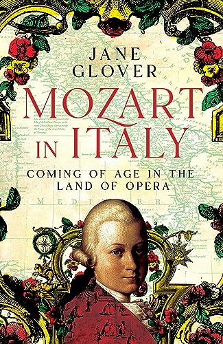 Mozart in Italy: Coming of Age in the Land of Opera von Picador