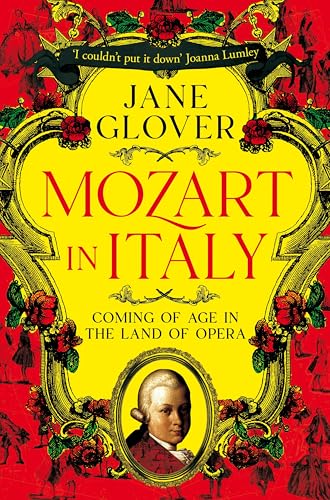 Mozart in Italy: Coming of Age in the Land of Opera von Picador