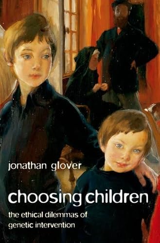 Choosing Children: Genes, Disability, And Design (Uehiro Series in Practical Ethics)