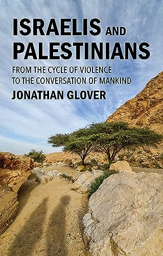 Israelis and Palestinians: From the Cycle of Violence to the Conversation of Mankind von Wiley John + Sons