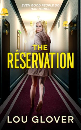 The Reservation: sexy psychological thriller, a page-turning mystery full of twists, set-ups, hook-ups, intrigue and squalid secrets.: Even Good People Do Bad Things von Nielsen