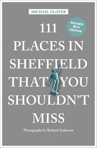 111 Places in Sheffield that you shouldn't miss: Travel Guide 111 Places in Sheffield that you shouldn't miss: Travel Guide von Emons Verlag
