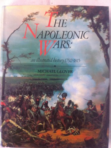 Napoleonic Wars: An Illustrated History, 1792-1815