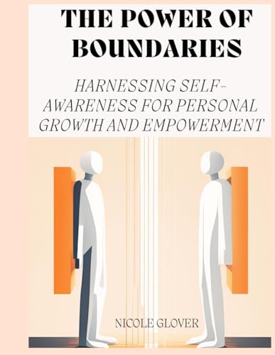 The Power of Boundaries: Harnessing Self-Awareness for Personal Growth von Independently published