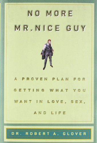 No More Mr Nice Guy: A Proven Plan for Getting What You Want in Love, Sex, and Life von Running Press Adult