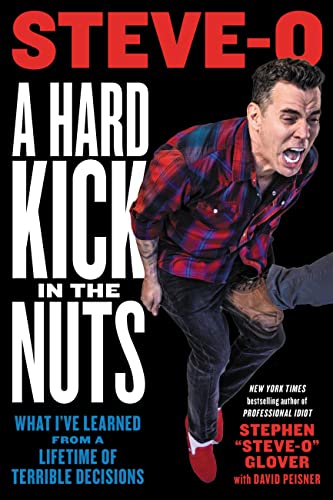 A Hard Kick in the Nuts: What I've Learned from a Lifetime of Terrible Decisions von Hachette Books