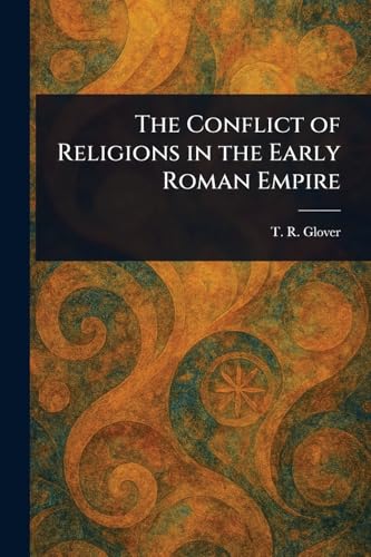 The Conflict of Religions in the Early Roman Empire von Anson Street Press