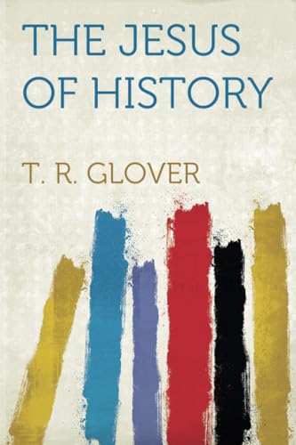 The Jesus of History von HardPress Publishing